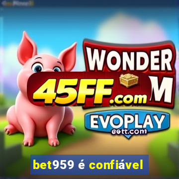 bet959 é confiável